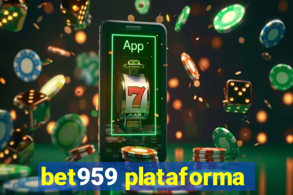 bet959 plataforma